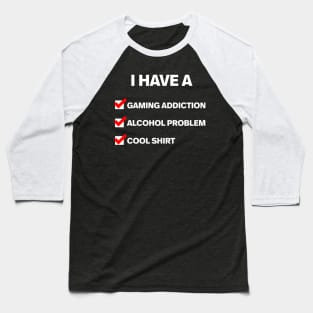 Alcohol problem gaming addiction Baseball T-Shirt